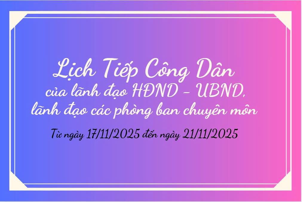LỊCH TIẾP DÂN CỦA LÃNH ĐẠO HĐND - UBND VÀ LÃNH ĐẠO PHÒNG BAN CHUYÊN MÔN