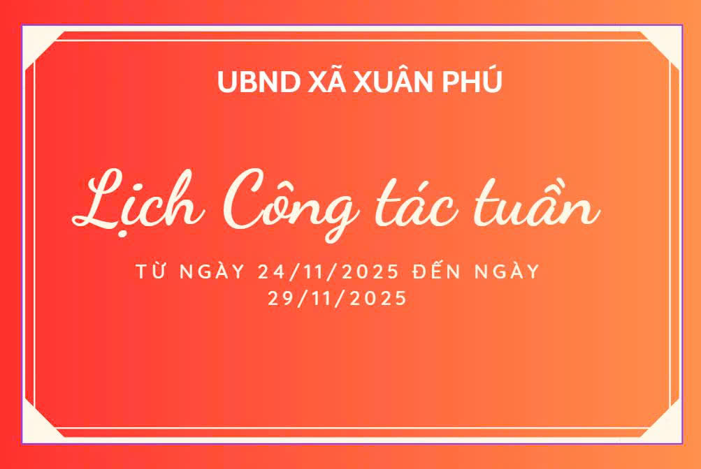 LỊCH CÔNG TÁC TUẦN CỦA LÃNH ĐẠO UBND XÃ TỪ NGÀY 24/11/2025 ĐẾN NGÀY 29/11/2025