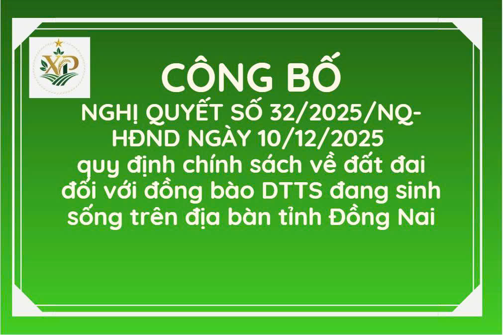 Công bố Nghị quyết số 32/2025/NQ-HĐND ngày 10/12/2025 của HĐND tỉnh Đồng Nai